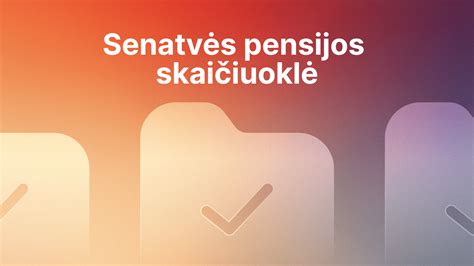 Senatvės pensijos skaičiuoklė